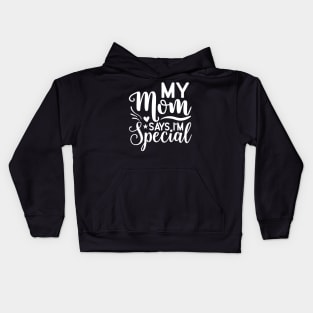 My mom says I'm special Kids Hoodie